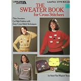 The Sweater Book for Cross Stitchers (Leisure Arts, Leaflet 375)