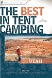 summers travel store The Best in Tent Camping: Utah: A Guide for Car Campers Who Hate RVs, Concrete Slabs, and Loud Portable Stereos