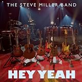 Steve Miller Band Hey Yeah