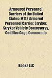 Armoured Personnel Carriers of the United States: M113 Armored Personnel Carrier, Stryker, Stryker Vehicle Controversy, Cadillac Gage Commando-