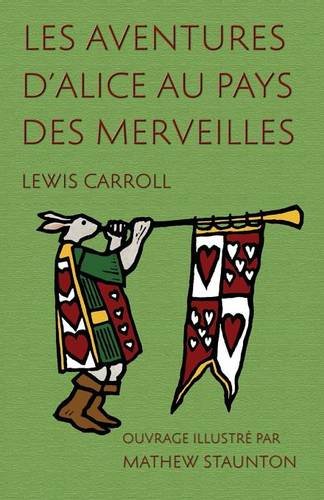 Les Aventures d'Alice au pays des merveilles: Ouvrage illustré par Mathew Staunton (French Edition)