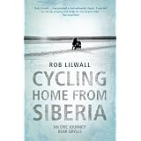 Cycling Home from Siberiaby Rob Lilwall