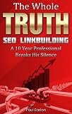 The Whole Truth: SEO Link Building - How to get quality backlinks, win with Google now and in the future and still keep your sanity. (2)