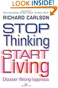 Stop Thinking, Start Living