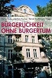 Produkt-Bild: B&uuml;rgerlichkeit ohne B&uuml;rgertum. In welchem Land leben wir?