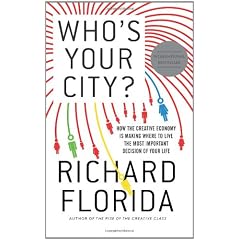 Who's Your City?: How the Creative Economy is Making Where to Live the Most Important Decision of Your Life