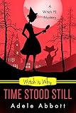 Witch Is Why Time Stood Still (A Witch P.I. Mystery Book 13)