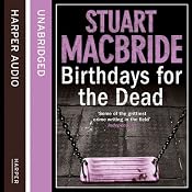 Birthdays for the Dead | [Stuart MacBride]