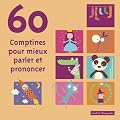 60 Comptines Pour Mieux Parler Et Prononcer