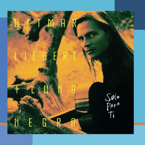 Ottmar Liebert &Amp; Luna Negra - Solo Para Ti - Zortam Music