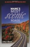 Maines Most Scenic Roads: 25 Routes off the Beaten Path