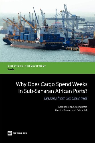 Why Does Cargo Spend Weeks in Sub-Saharan African Ports?: Lessons from Six Countries (Directions in Development)