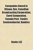 Companies Based in Ottawa; Qnx, Canadian Broadcasting Corporation, Corel Corporation, Canada Post, Tundra Semiconductor, Xandros