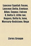 Lanceur Spatial: Fusee, Lanceur, Delta, Centaur, Atlas, Soyouz, Falcon 9, Delta II, Little Joe, Angara, Delta IV, Juno, Mercury-Redston-