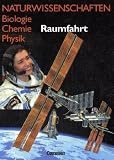 Naturwissenschaften Biologie - Chemie - Physik. Sch�lerbuch. Allgemeine Ausgabe. Raumfahrt. F�r den integrativen Lernbereich Naturwissenschaften (Lernmaterialien) - 