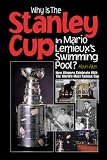Why Is the Stanley Cup in Mario Lemieux's Swimming Pool?: How Winners Celebrate with the World's Most Famous Cup