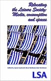 Relocating the leisure society : media, consumption and spaces