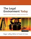 The legal environment today : business in its ethical, regulatory, e-commerce, and global setting