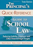The Principal's Quick-Reference Guide to School Law: Reducing Liability, Litigation, and Other Potential Legal Tangles