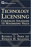 Technology Licensing: Corporate Strategies for Maximizing Value