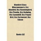 Bluebird Class Minesweepers: USS Bluebird, USS Hummingbird, USS Redwing, USS Phoebe, USS Spoonbill, USS Frigate Bird, USS Cormorant, USS Falcon,