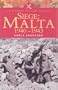 SIEGE: MALTA 1940-1943 (Pen & Sword Military Classics)