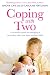 Coping with Two: A Stress-free Guide to Managing a New Baby When You Have Another Child