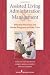 Assisted Living Administration and Management: Effective Practices and Model Programs in Elder Care