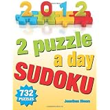 2012 - 2 Puzzles A Day Sudoku. 732 Puzzles: 2 sudoku puzzles for each day of the year. Easy to Hard Sudoku ~ Jonathan Bloom