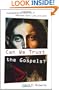 Can We Trust the Gospels?: Investigating the Reliability of Matthew, Mark, Luke, and John