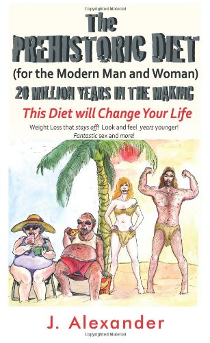 the prehistoric diet for the modern man and woman