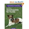 Hom�opathie f�r Hunde: Krankheiten nat�rlich heilen - Konstitutionsmittel - Erste Hilfe