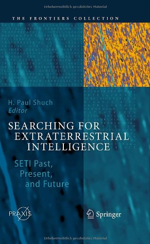 Searching for Extraterrestrial Intelligence: SETI Past, Present, and Future (The Frontiers Collection)