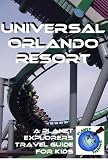 Universal Orlando Resort 2012: A Planet Explorers Travel Guide for Kids