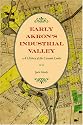 Early Akron's Industrial Valley: A History of the Cascade Locks