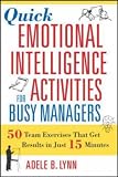 Quick Emotional Intelligence Activities for Busy Managers: 50 Team Exercises That Get Results in Just 15 Minutes