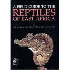 Field Guide to the Reptiles of East Africa: All the Reptiles of Kenya, Tanzania, Uganda, Rwanda and Burundi