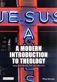 A Modern Introduction to Theology: New Questions for Old Beliefs