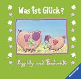 Piggeldy und Frederick: Was ist Gl&uuml;ck? - Elke Loewe