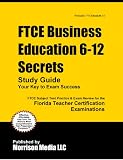 FTCE Business Education 6-12 Secrets Study Guide: FTCE Subject Test Review for the Florida Teacher Certification Examinations