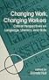 Changing Work, Changing Workers: Critical Perspectives on Language, Literacy, and Skills (S U N Y Series, Literacy, Culture, and Learning) (Suny ... Culture and Learning - Theory and Practice)