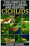 The Complete Guide in Caring and Keeping Cichlids