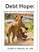 Debt Hope: Down and Dirty Survival Strategies (My Hope Series)