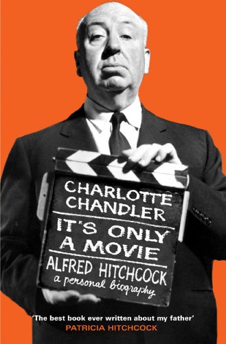 It's Only a Movie: Alfred Hitchcock: A Personal Biography