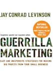 Guerilla Marketing: Easy and Inexpensive Strategies for Making Big Profits from Your Small Business
