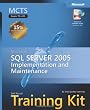 MCTS Self-Paced Training Kit (Exam 70-431): Microsoft SQL Server 2005 Implementation and Maintenance (Pro-Certification)