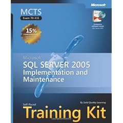 MCTS Self-Paced Training Kit (Exam 70-431): Microsoft® SQL Server(TM) 2005 Implementation and Maintenance (Pro-Certification)