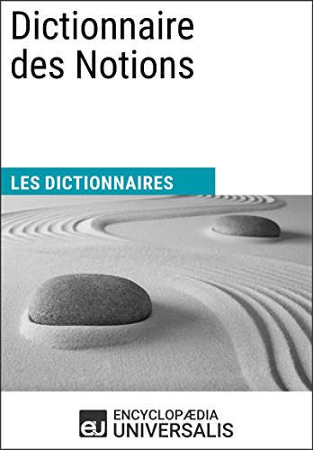 Dictionnaire des Notions: (Les Dictionnaires d'Universalis) (French Edition)
