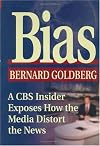 Bias: A CBS Insider Exposes How the Media Distort the News (Hardcover)