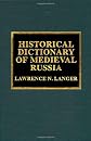 Historical Dictionary of Medieval Russia (Historical Dictionaries of Ancient Civilizations and Historical Eras)